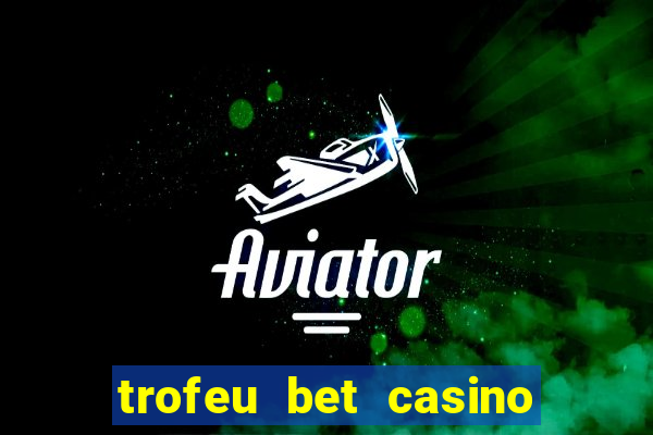 trofeu bet casino category all